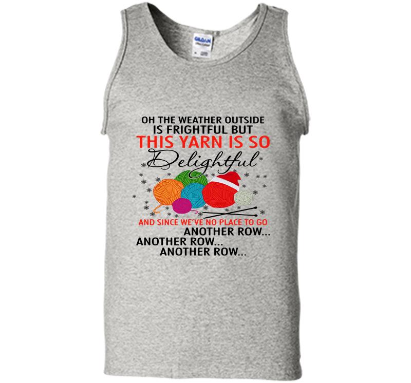 This Yarn Is So Delightful And Since We’re No Place Mens Tank Top