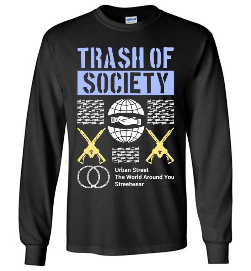 Trash of Society Long Sleeve T-shirt