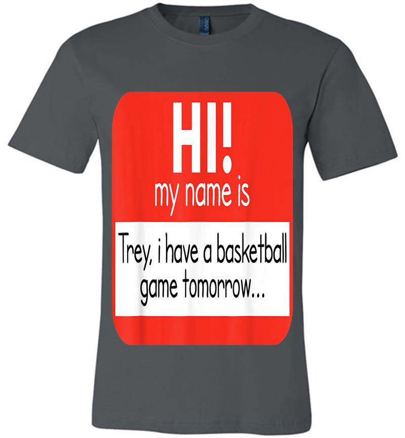 Trey Basketball Game Meme Funny Novelty Joke Premium T-Shirt