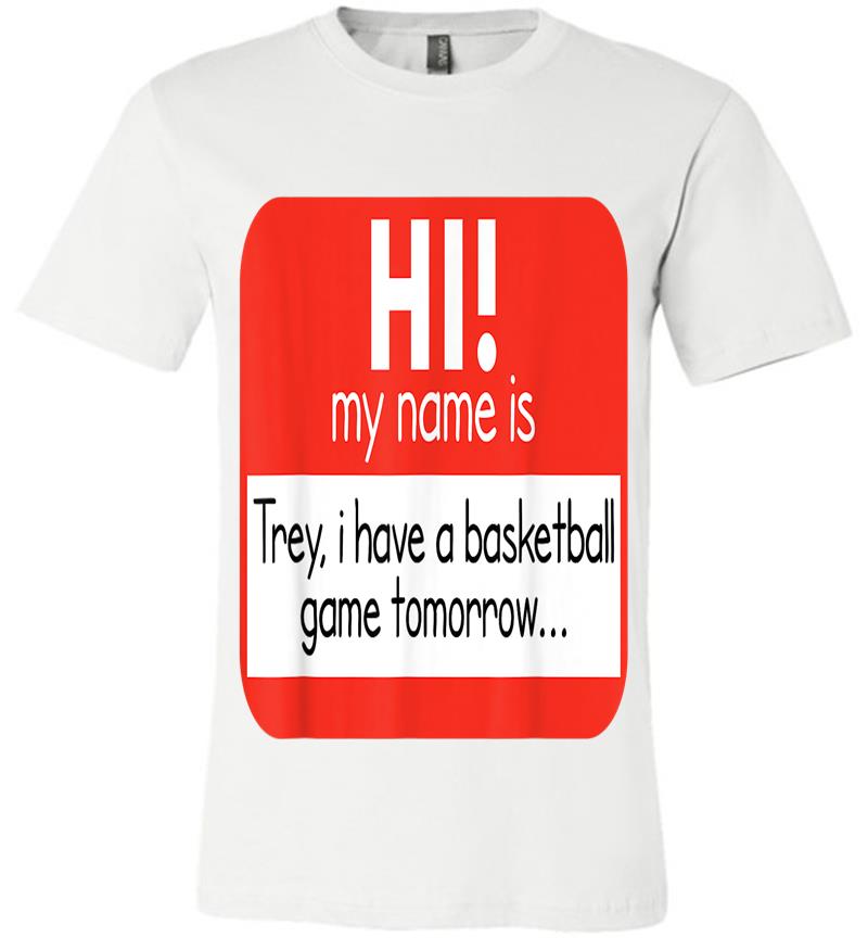 Inktee Store - Trey Basketball Game Meme Funny Novelty Joke Premium T-Shirt Image