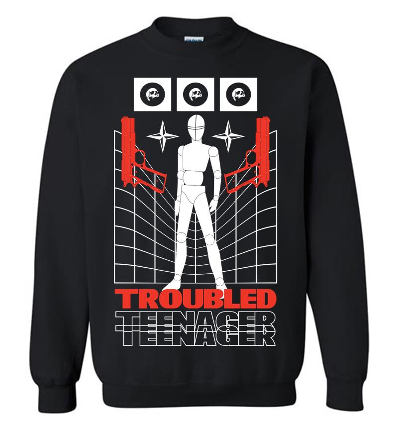 Troubled Teenager 2 Sweatshirt