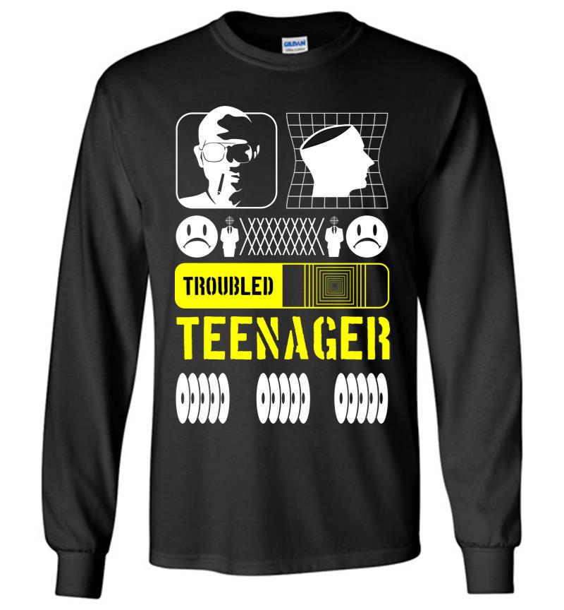 Troubled Teenager Long Sleeve T-shirt