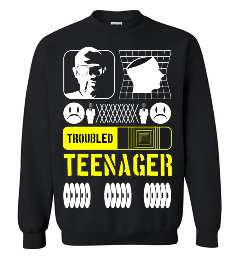 Troubled Teenager Sweatshirt