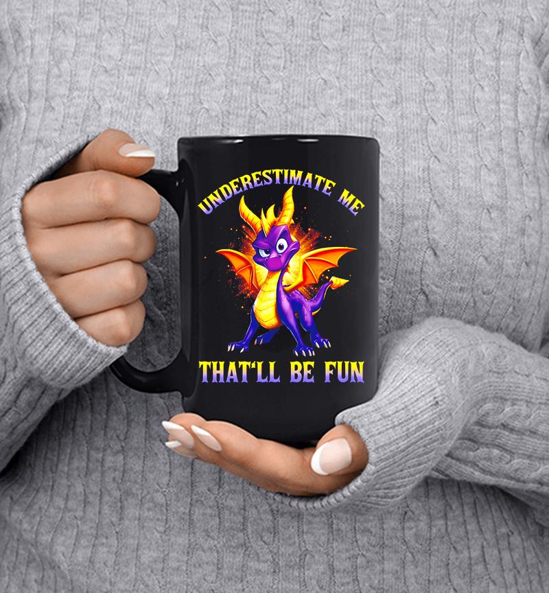 Underestimate Me Spyro Thatll Be Fun Mug