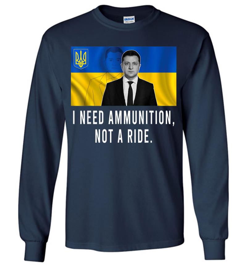 Inktee Store - Volodymyr Zelensky I Need Ammunition Not A Ride Ukraine Long Sleeve T-Shirt Image