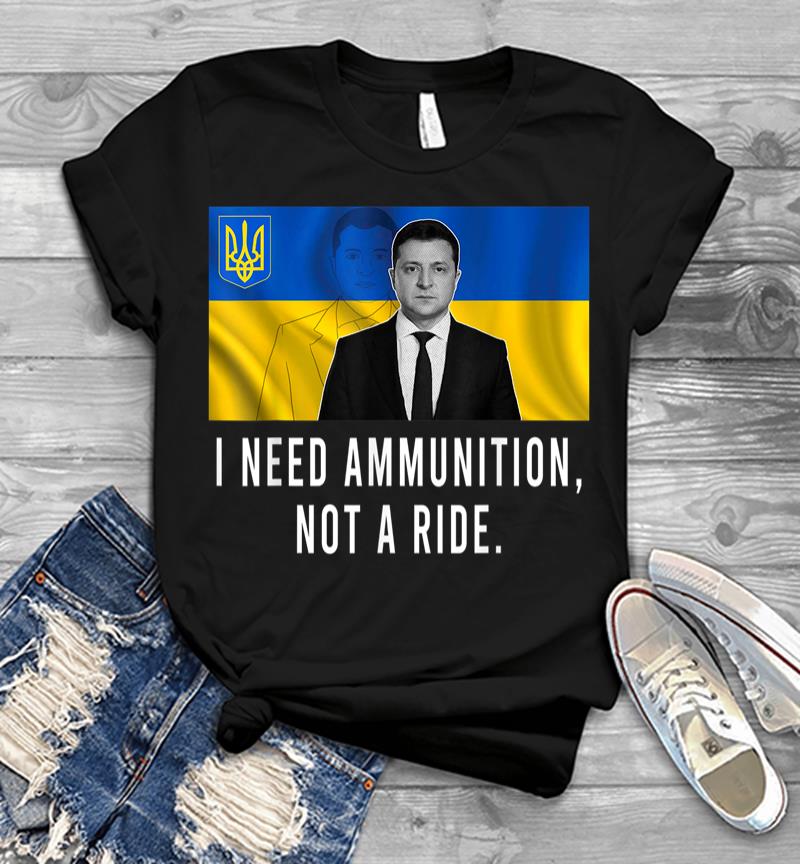 Volodymyr Zelensky I Need Ammunition Not A Ride Ukraine Men T-shirt