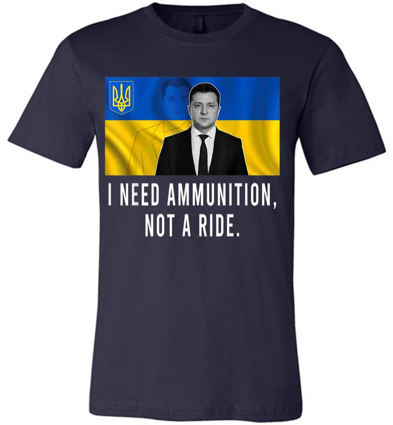 Inktee Store - Volodymyr Zelensky I Need Ammunition Not A Ride Ukraine Premium T-Shirt Image