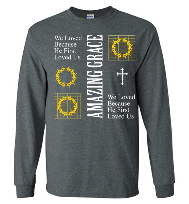 Inktee Store - We Loved Because He First Loved Us Long Sleeve T-Shirt Image