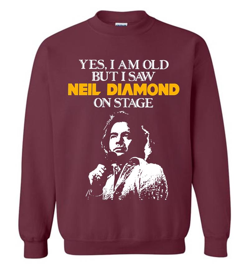 Inktee Store - Yes I Am Old But I Saw Neil Diamond On Stage Sweatshirt Image