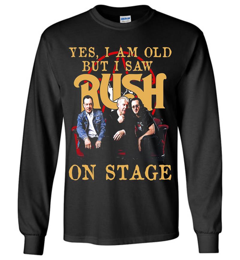 Yes I Am Old But I Saw Rush Rock Band On Stage Long Sleeve T-shirt