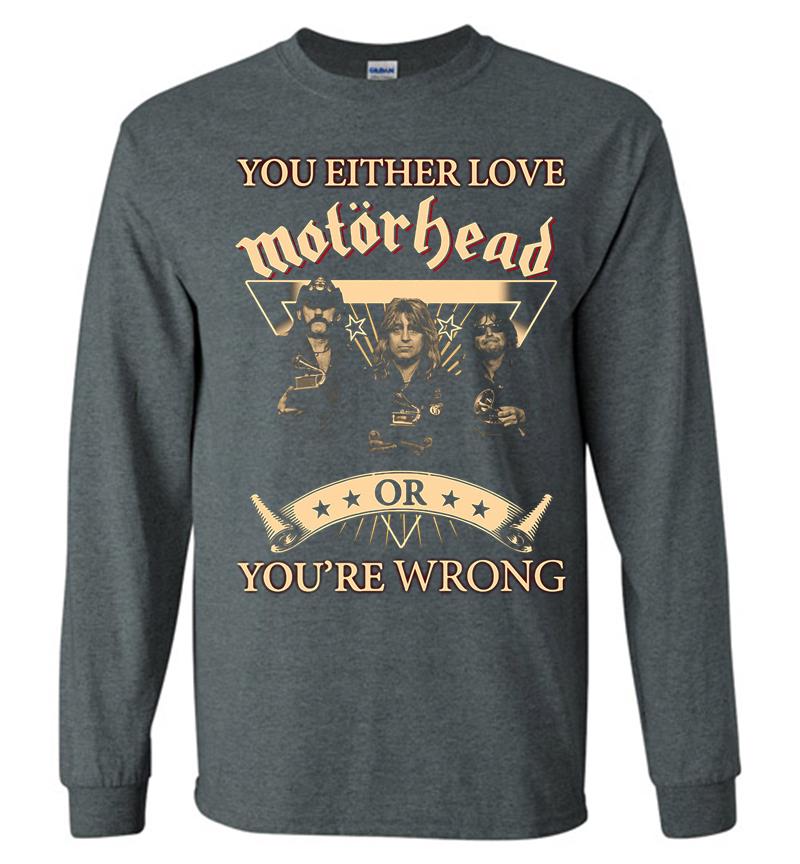 Inktee Store - You Either Love Motrhead Rock Band Youre Wrong Long Sleeve T-Shirt Image
