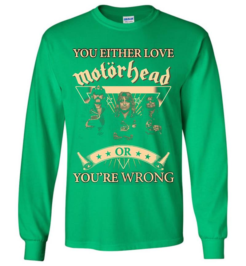 Inktee Store - You Either Love Motrhead Rock Band Youre Wrong Long Sleeve T-Shirt Image