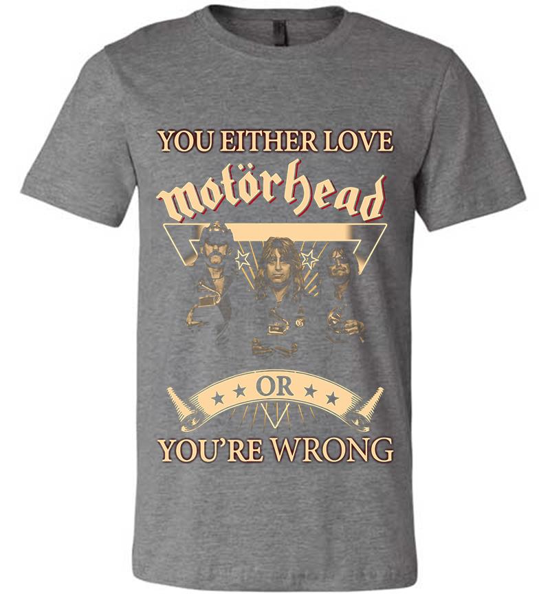 Inktee Store - You Either Love Motrhead Rock Band Youre Wrong Premium T-Shirt Image