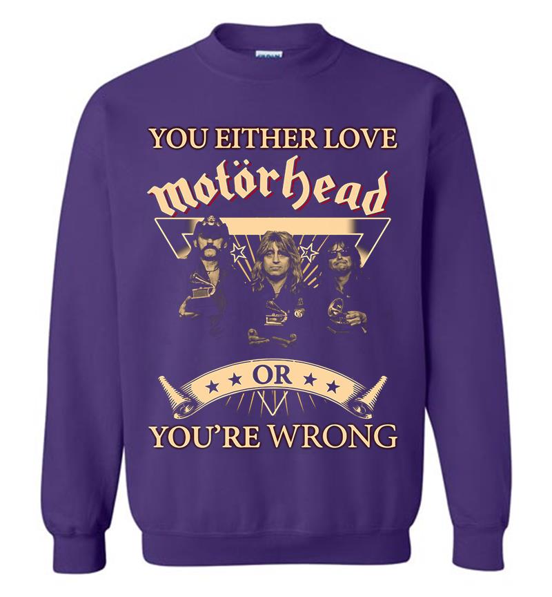 Inktee Store - You Either Love Motrhead Rock Band Youre Wrong Sweatshirt Image