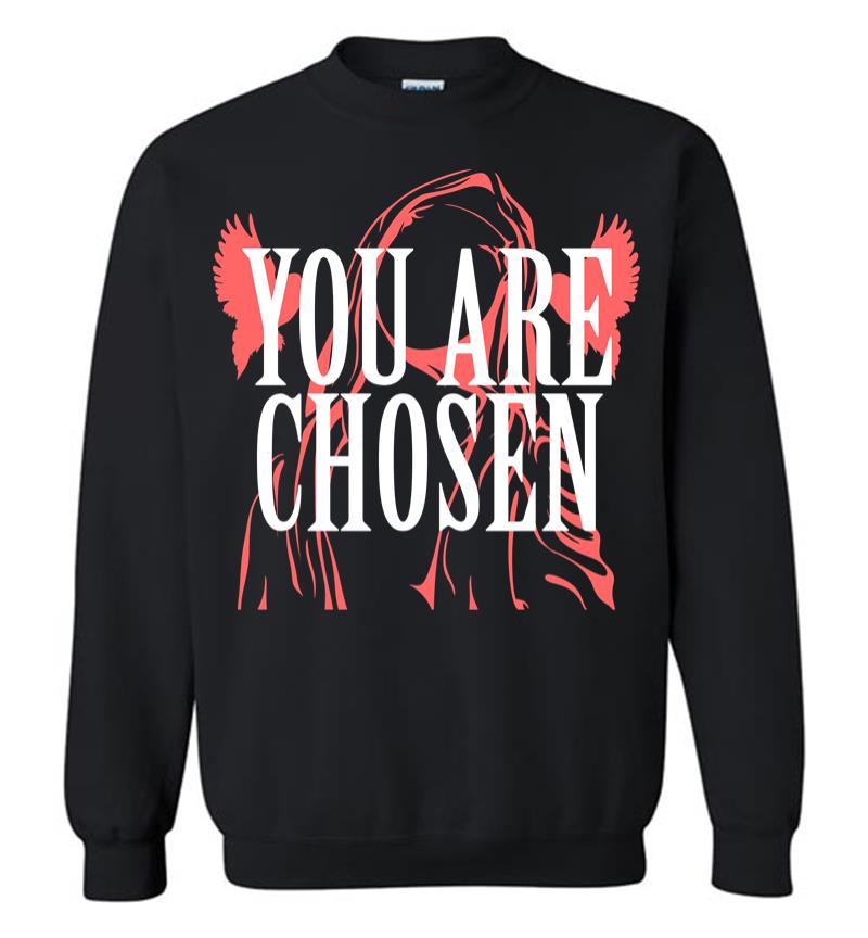 You are Chosen 2 Sweatshirt