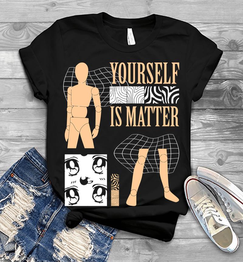 Yourself Is Matter Men T-Shirt