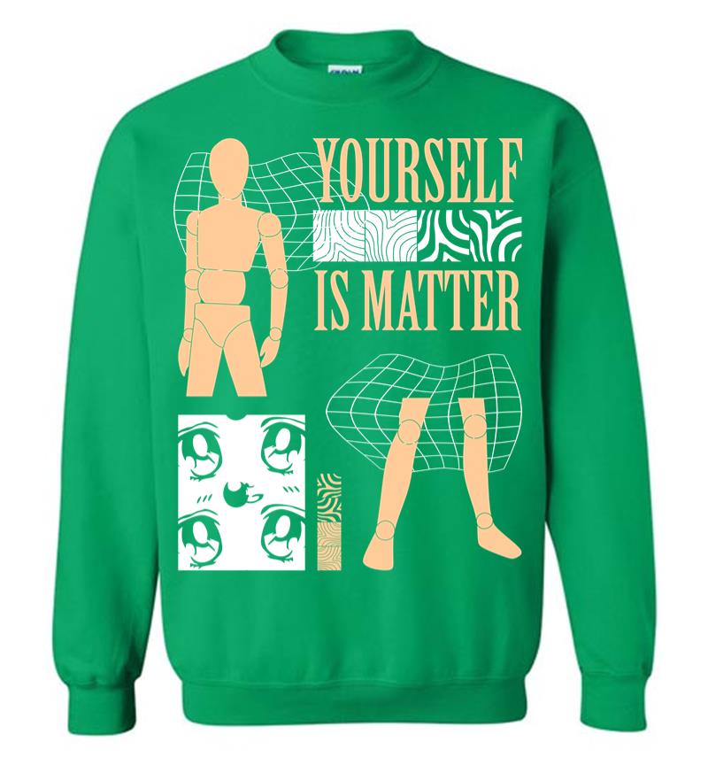 Inktee Store - Yourself Is Matter Sweatshirt Image